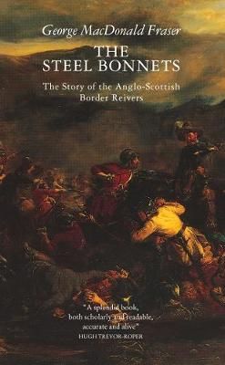 The Steel Bonnets By George MacDonald Fraser 9780002727464 (Paperback)