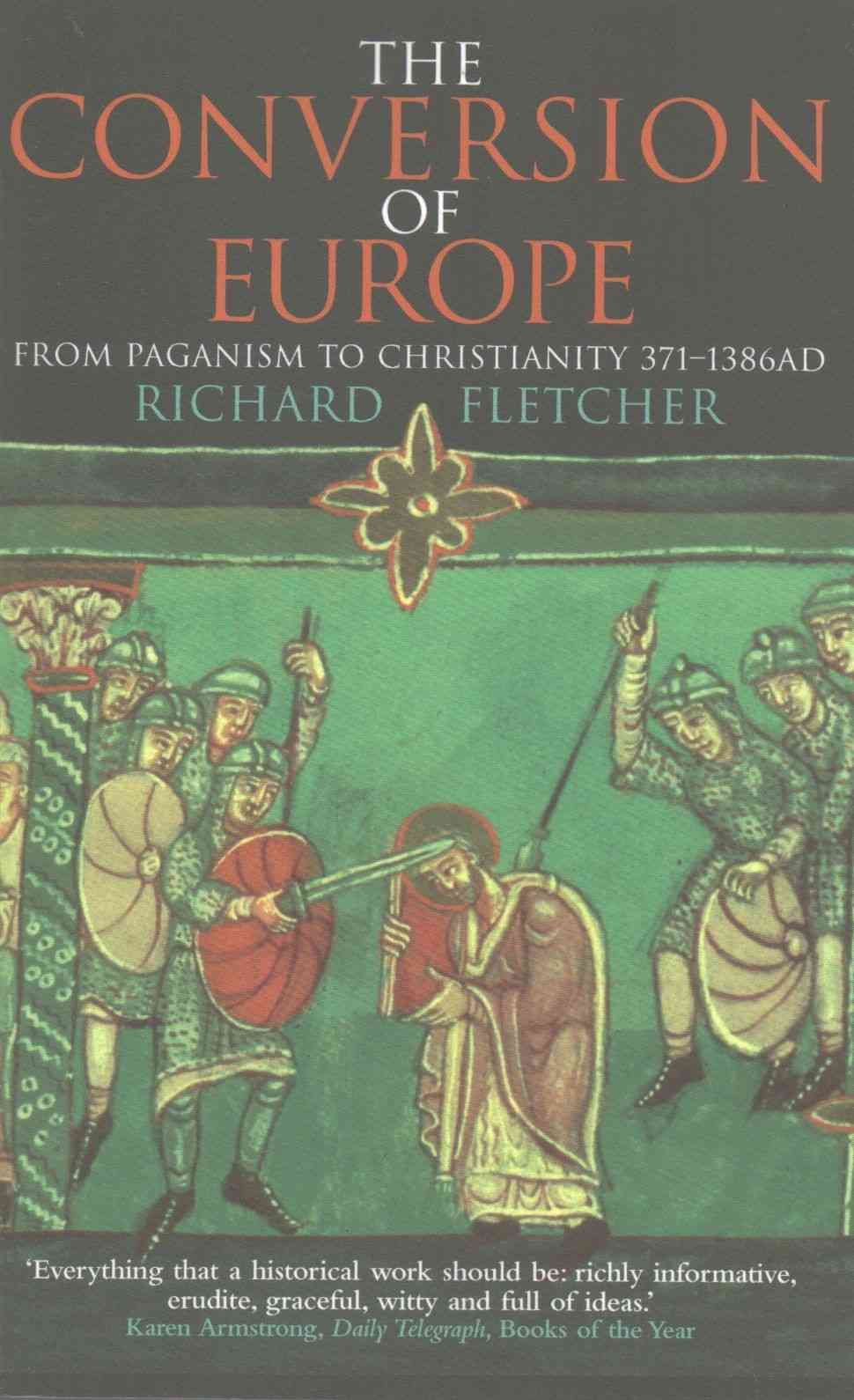 The Conversion of Europe By R. A. Fletcher 9780006863021 (Paperback)