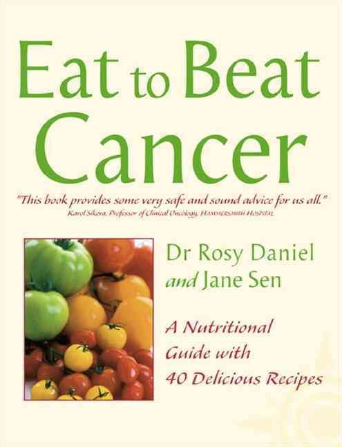 Eat to Beat Cancer By Rosy Daniel, Jane Sen 9780007147045 (Paperback)