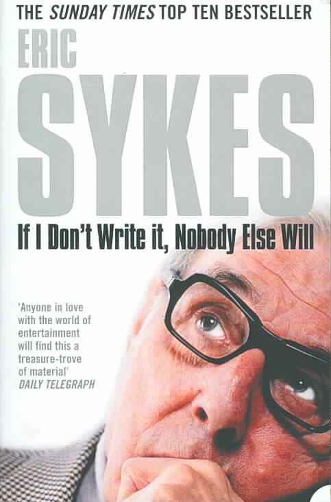 If I Don't Write It, Nobody Else Will By Eric Sykes 9780007177851