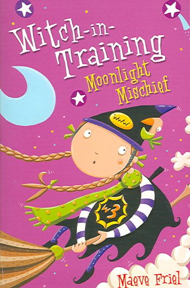 Moonlight Mischief (Witch-In-Training, Book 7) By Maeve Friel