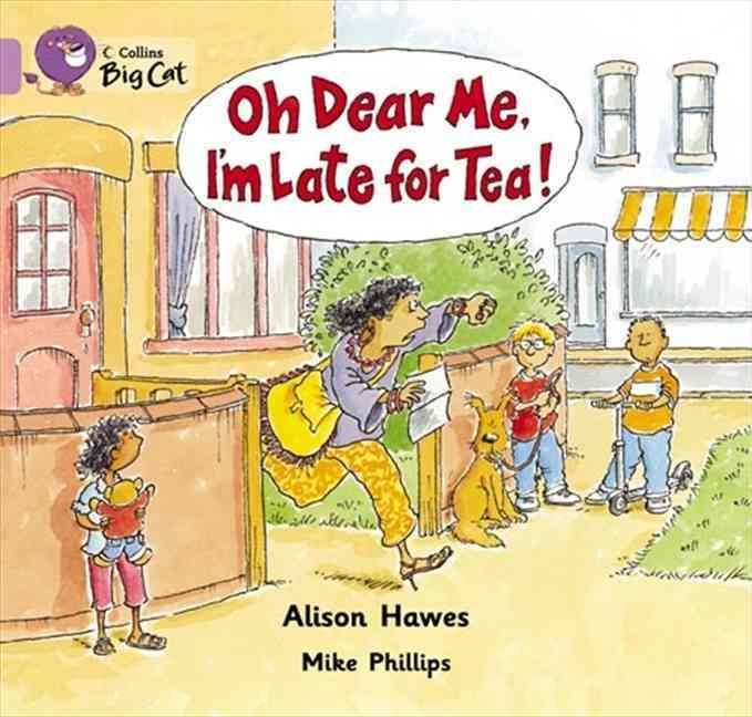 Oh Dear Me, I'm Late for Tea! 9780007185306 (Paperback)