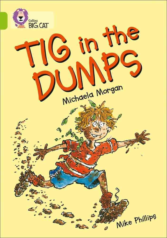 Tig in the Dumps By Michaela Morgan, Mike Phillips 9780007186365