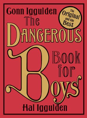 The Dangerous Book for Boys By Conn Iggulden, Hal Iggulden (Hardback)