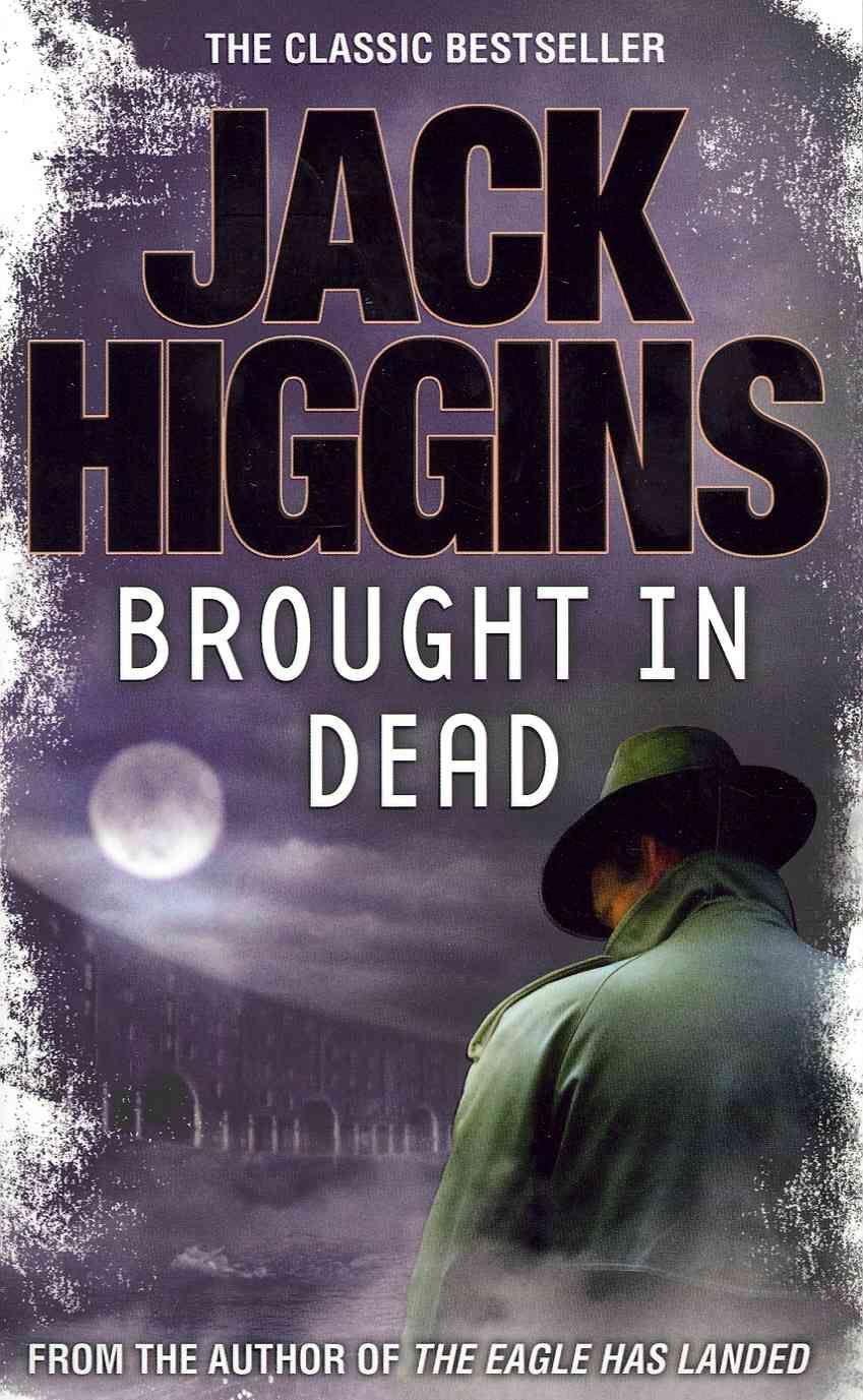 Brought in Dead By Jack Higgins, Harry Patterson 9780007234943