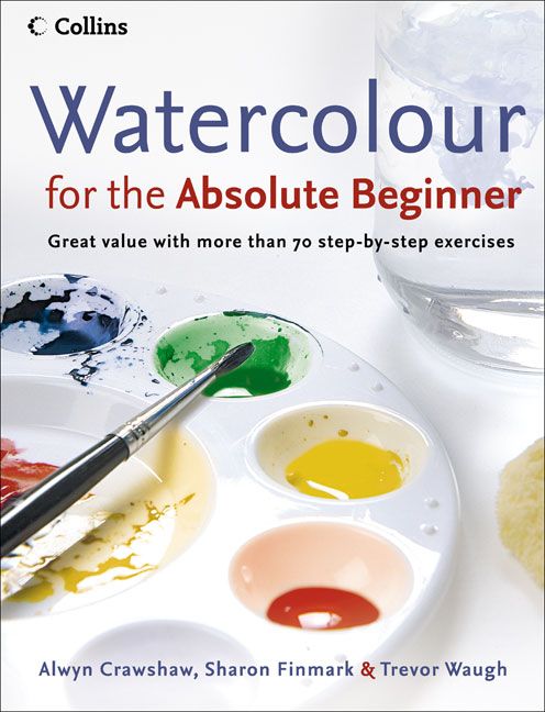 Watercolour for the Absolute Beginner 9780007236060 (Paperback)