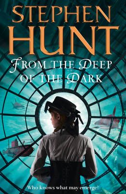 From the Deep of the Dark By Stephen Hunt 9780007289684 (Paperback)