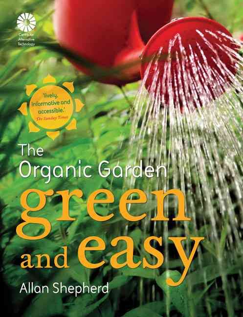 The Organic Garden, Green and Easy By Allan Shepherd 9780007290918