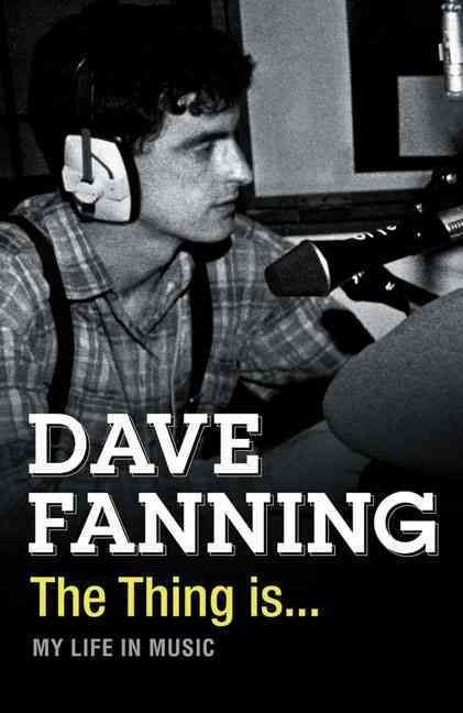 The Thing Is-- By Dave Fanning, Ian Gittins 9780007310760 (Paperback)
