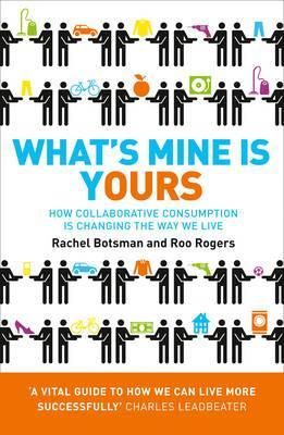 What's Mine Is Yours By Rachel Botsman, Roo Rogers 9780007395910