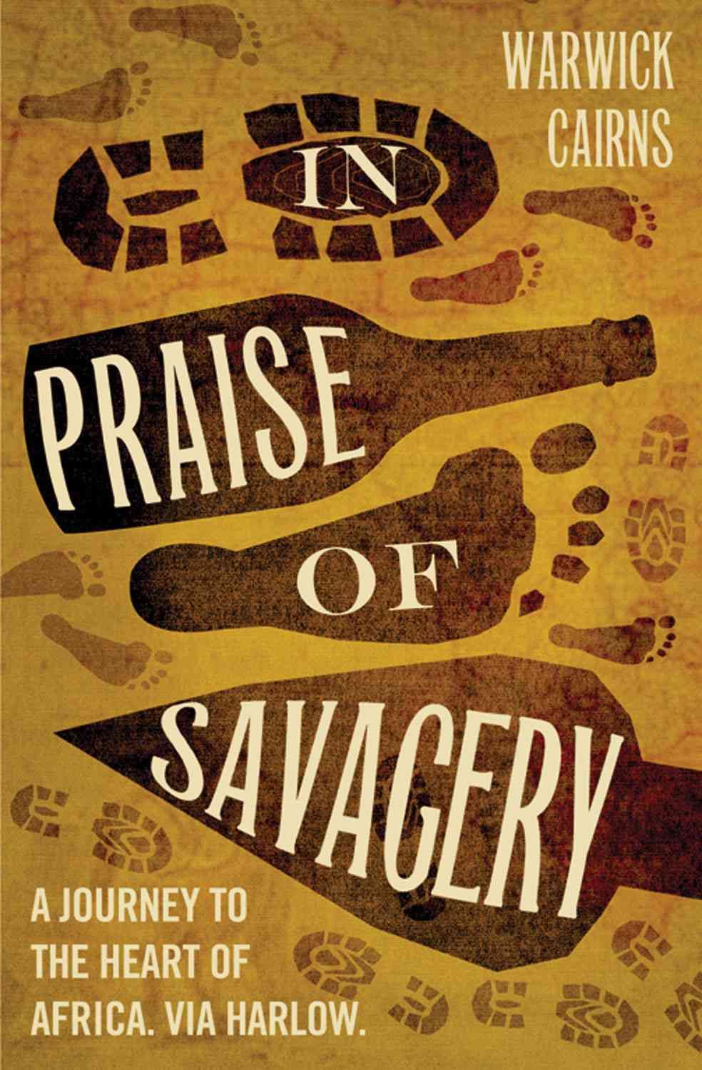 In Praise of Savagery By Warwick Cairns 9780007414031 (Paperback)