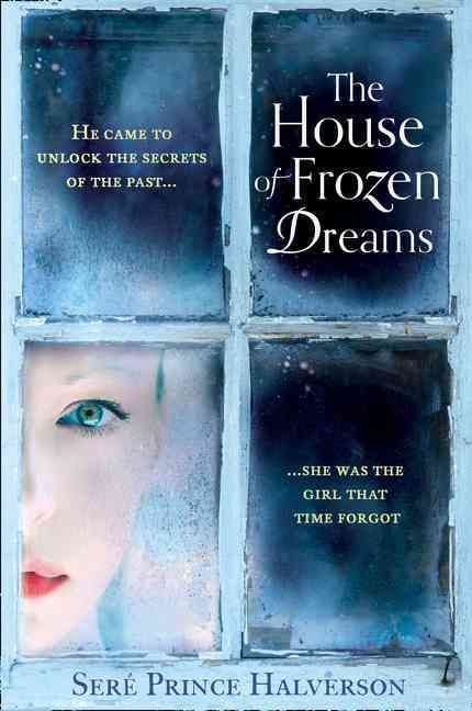 The House of Frozen Dreams By Seré Prince Halverson 9780007438945
