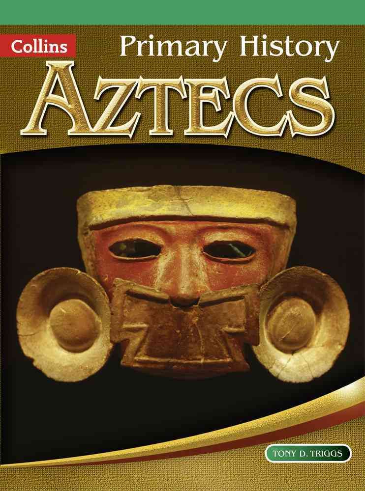 Aztecs By Tony D. Triggs 9780007463992 (Paperback)