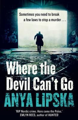 Where the Devil Can't Go By Anya Lipska 9780007504589 (Paperback)