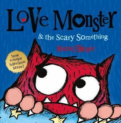 Love Monster & The Scary Something By Rachel Bright 9780007540327
