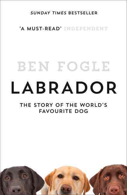 Labrador By Ben Fogle 9780007549023 (Paperback)