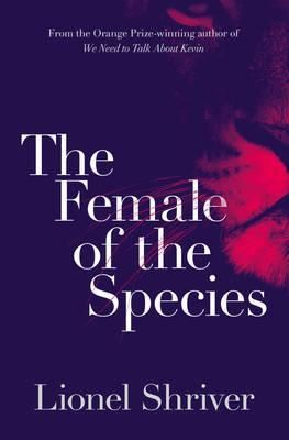 The Female of the Species By Lionel Shriver 9780007564019 (Paperback)