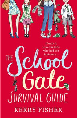 The School Gate Survival Guide By Kerry Fisher 9780007570232