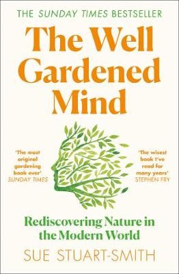 The Well Gardened Mind By Sue Stuart-Smith 9780008100735 (Paperback)