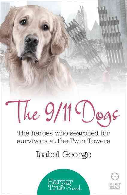 The 9/11 Dogs By Isabel George 9780008105099 (Paperback)
