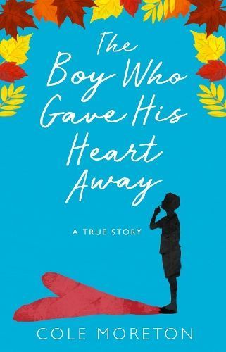 The Boy Who Gave His Heart Away By Cole Moreton 9780008225742