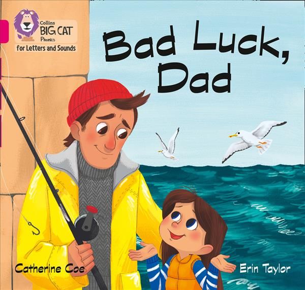 Bad Luck, Dad By Catherine Coe (author), Erin Taylor (illustrator)