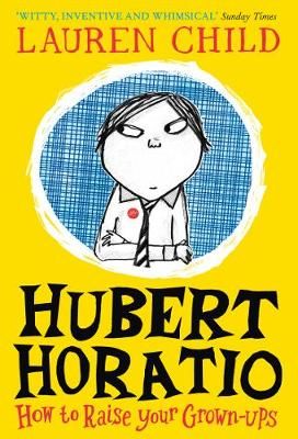 Hubert Horatio - How to Raise Your Grown-Ups By Lauren Child