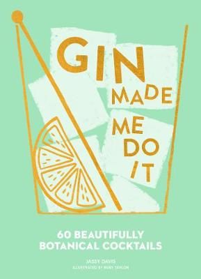 Gin Made Me Do It By Jassy Davis (author), Ruby Taylor (illustrator)
