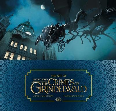 The Art of Fantastic Beasts: The Crimes of Grindelwald By Dermot Power