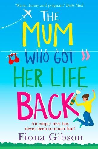 The Mum Who Got Her Life Back By Fiona Gibson 9780008310967