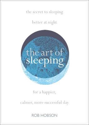 The Art of Sleeping By Rob Hobson 9780008339364 (Paperback)