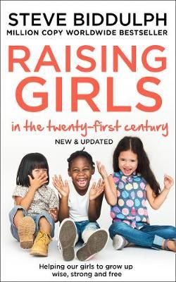 Raising Girls in the 21st Century By Steve Biddulph 9780008339784