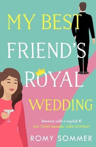 My Best Friend's Royal Wedding By Romy Sommer 9780008353599