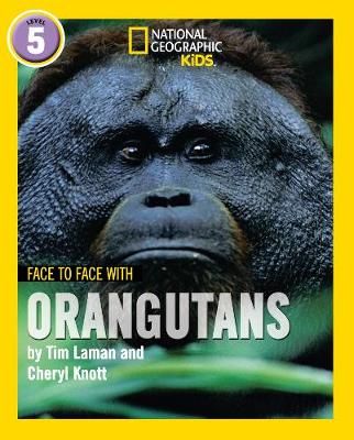 Face to Face With Orangutans By Tim Laman, Cheryl Knott 9780008358075