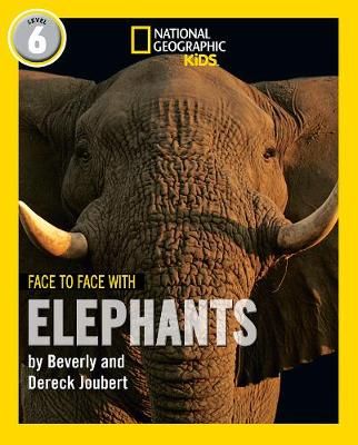Face to Face With Elephants By Dereck Joubert, Beverly Joubert