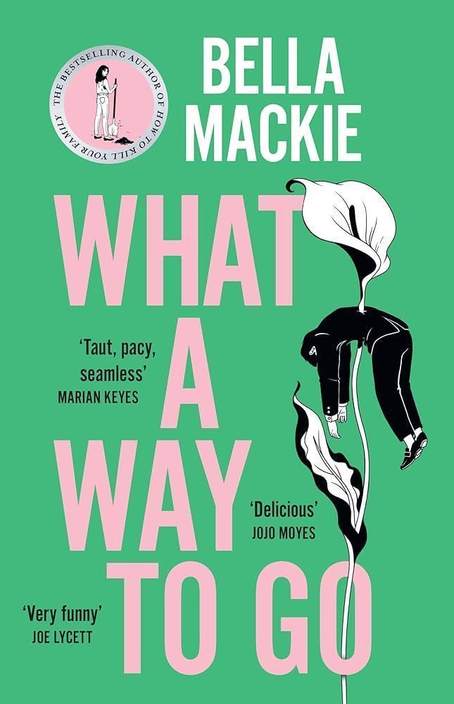 What A Way To Go By Bella Mackie 9780008365950 (Hardback)