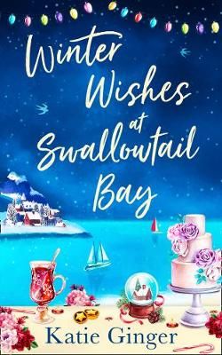 Winter Wishes at Swallowtail Bay By Katie Ginger 9780008380588