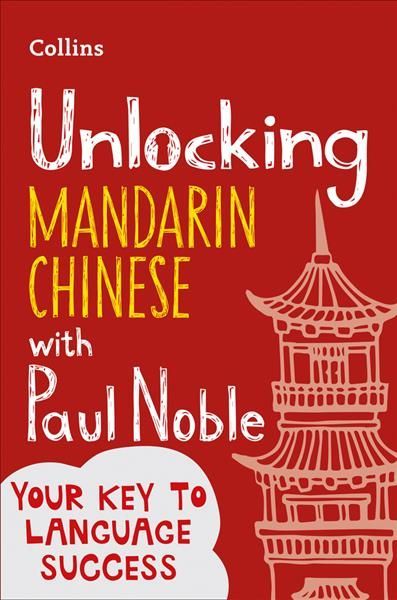 Unlocking Mandarin Chinese With Paul Noble By Paul Noble, Kai-Ti Noble