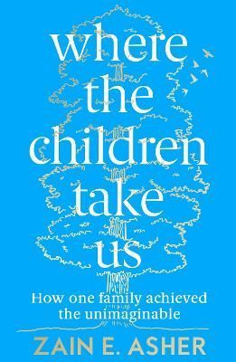 Where the Children Take Us By Zain E. Asher 9780008409463 (Paperback)