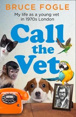 Call the Vet By Bruce Fogle 9780008424305 (Hardback)