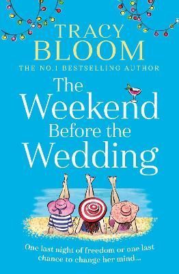 The Weekend Before the Wedding By Tracy Bloom 9780008434311