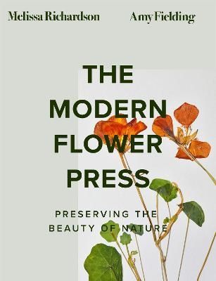 The Modern Flower Press By Melissa Richardson, Amy Fielding (Hardback)