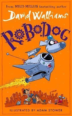 Robodog By David Walliams (author), Adam Stower (illustrator)