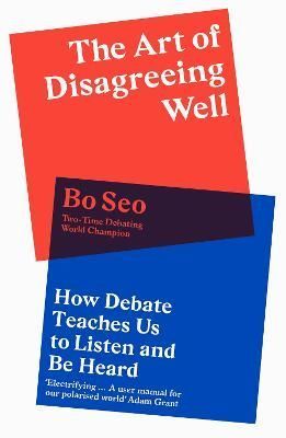 The Art of Disagreeing Well By Bo Seo 9780008498658 (Hardback)