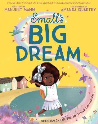 Small's Big Dream By Manjeet Mann (author), Amanda Quartey (artist)