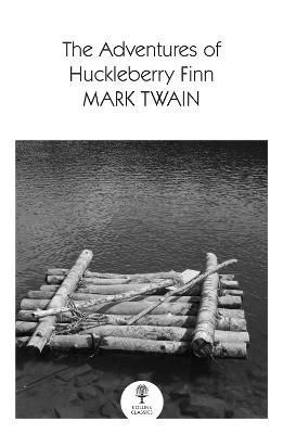 The Adventures of Huckleberry Finn By Mark Twain 9780008542184