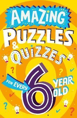 Amazing Puzzles and Quizzes for Every 6 Year Old 9780008595272