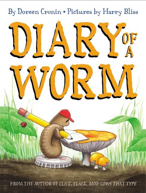 Diary of a Worm By Doreen Cronin (author), Harry Bliss (illustrator)