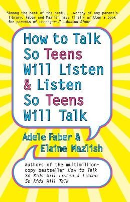How to Talk So Teens Will Listen & Listen So Teens Will Talk