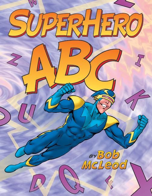 Superhero ABC By Bob McLeod (author), Bob McLeod (illustrator)